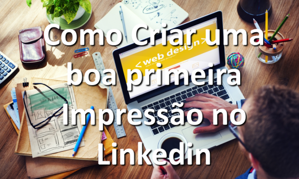 Coaching Liderança Lisboa - Reinvent Yourself - criar boa impressao Linkedin